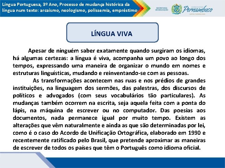 Língua Portuguesa, 3º Ano, Processo de mudança histórica da língua num texto: arcaísmo, neologismo,