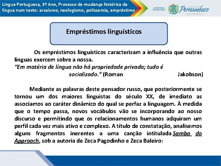 Língua Portuguesa, 3º Ano, Processo de mudança histórica da língua num texto: arcaísmo, neologismo,