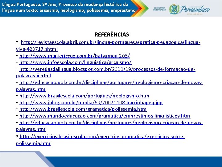 Língua Portuguesa, 3º Ano, Processo de mudança histórica da língua num texto: arcaísmo, neologismo,