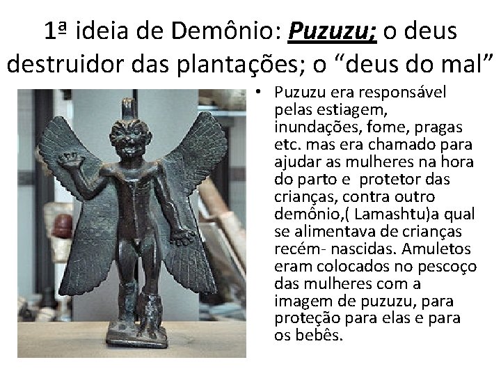 1ª ideia de Demônio: Puzuzu; o deus destruidor das plantações; o “deus do mal”