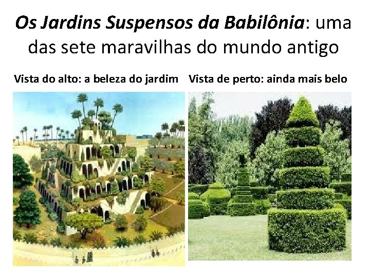 Os Jardins Suspensos da Babilônia: uma das sete maravilhas do mundo antigo Vista do