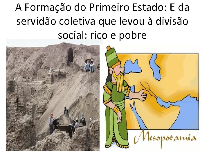 A Formação do Primeiro Estado: E da servidão coletiva que levou à divisão social;