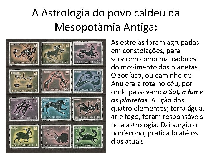 A Astrologia do povo caldeu da Mesopotâmia Antiga: • As estrelas foram agrupadas em