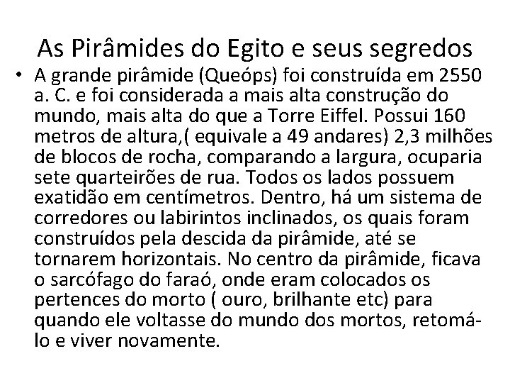 As Pirâmides do Egito e seus segredos • A grande pirâmide (Queóps) foi construída