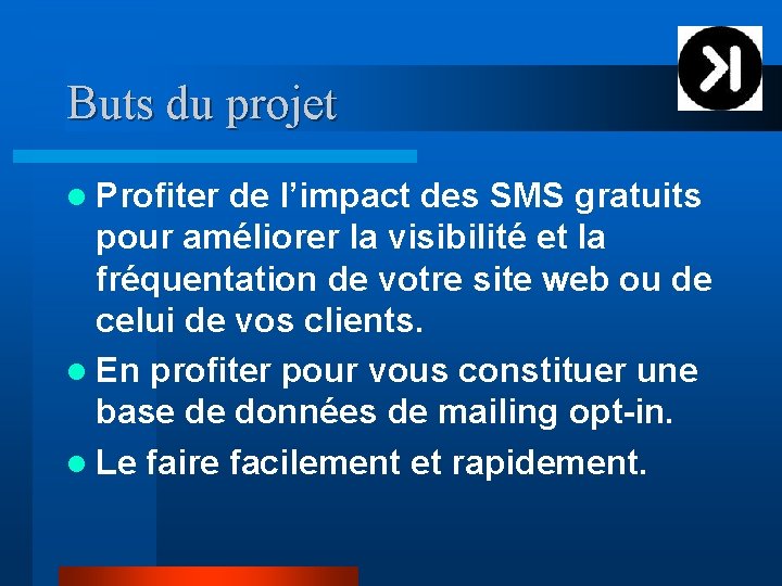 Buts du projet l Profiter de l’impact des SMS gratuits pour améliorer la visibilité