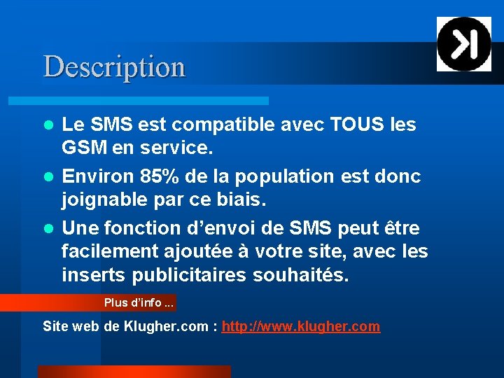 Description Le SMS est compatible avec TOUS les GSM en service. l Environ 85%