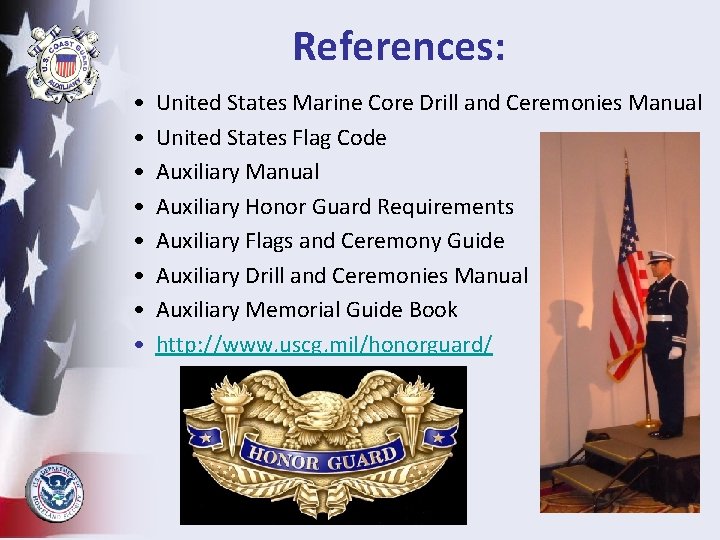 References: • • United States Marine Core Drill and Ceremonies Manual United States Flag