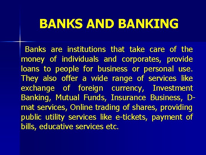 BANKS AND BANKING Banks are institutions that take care of the money of individuals