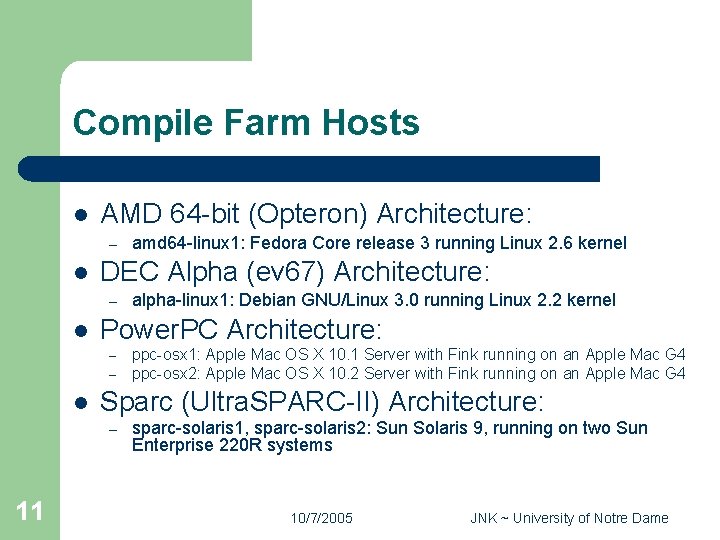 Compile Farm Hosts l AMD 64 -bit (Opteron) Architecture: – l DEC Alpha (ev