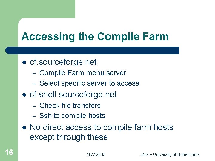 Accessing the Compile Farm l cf. sourceforge. net – – l cf-shell. sourceforge. net