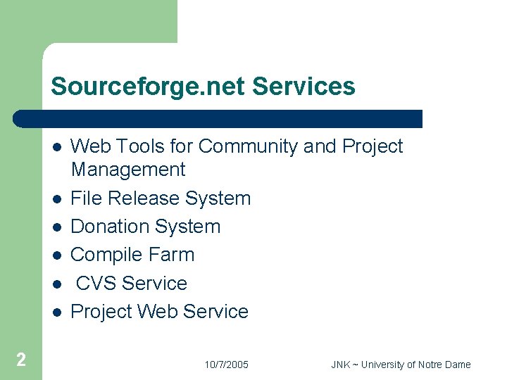 Sourceforge. net Services l l l 2 Web Tools for Community and Project Management