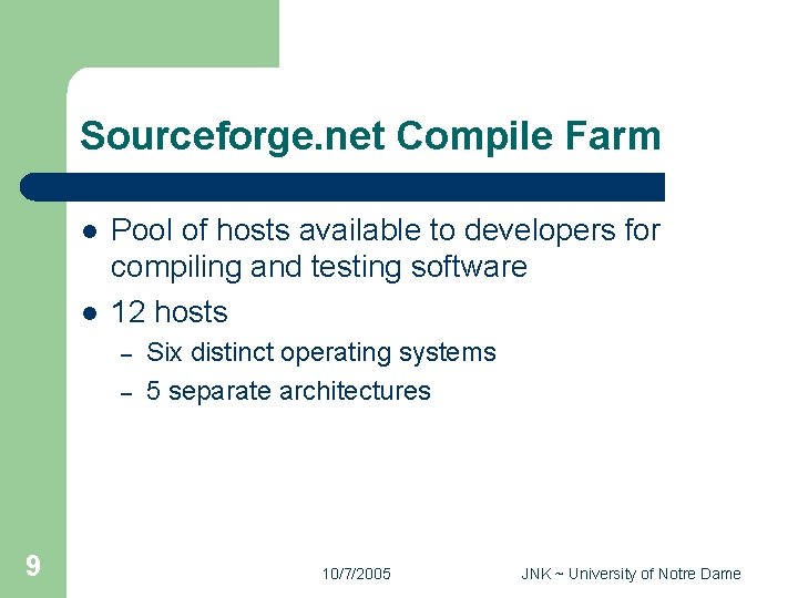 Sourceforge. net Compile Farm l l Pool of hosts available to developers for compiling