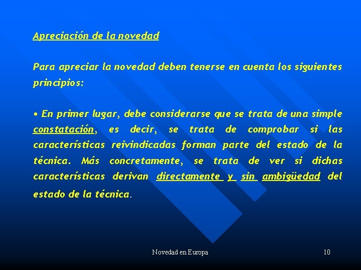 Apreciación de la novedad Para apreciar la novedad deben tenerse en cuenta los siguientes