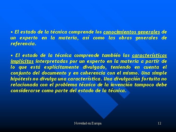  • El estado de la técnica comprende los conocimientos generales de un experto