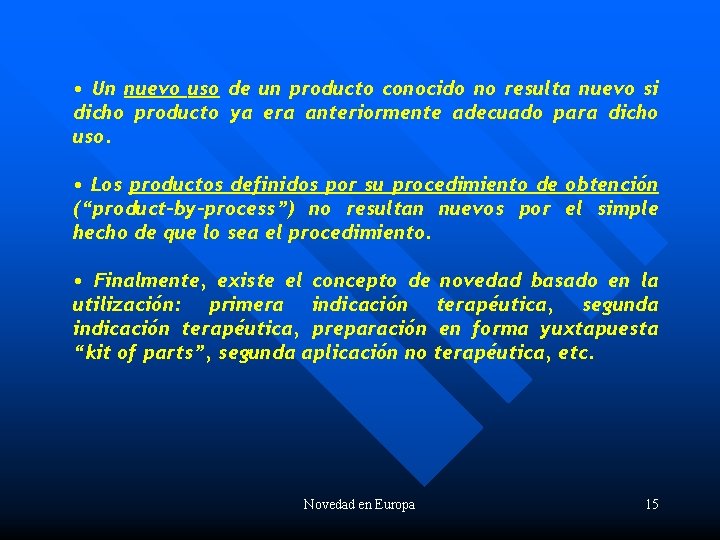  • Un nuevo uso de un producto conocido no resulta nuevo si dicho