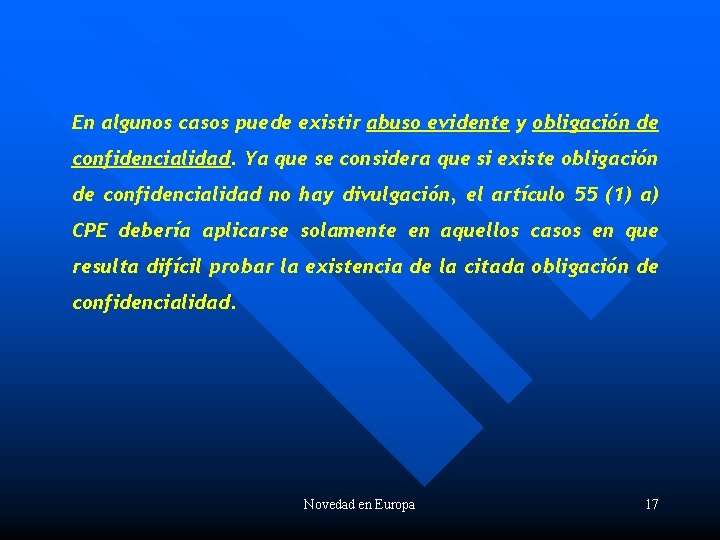 En algunos casos puede existir abuso evidente y obligación de confidencialidad. Ya que se