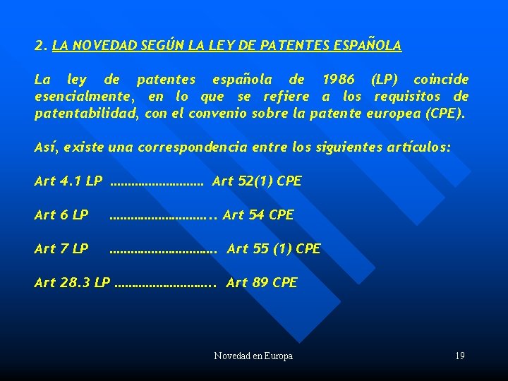 2. LA NOVEDAD SEGÚN LA LEY DE PATENTES ESPAÑOLA La ley de patentes española