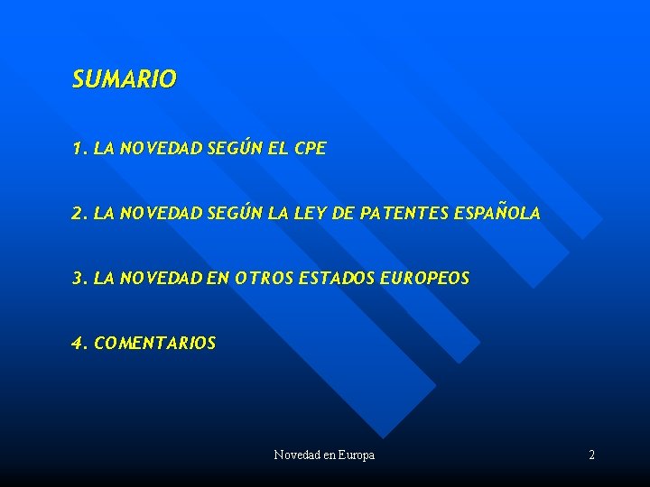 SUMARIO 1. LA NOVEDAD SEGÚN EL CPE 2. LA NOVEDAD SEGÚN LA LEY DE