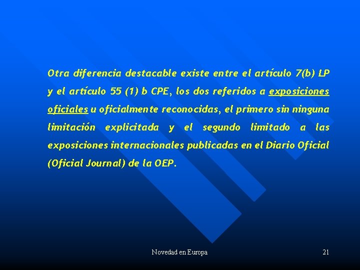 Otra diferencia destacable existe entre el artículo 7(b) LP y el artículo 55 (1)