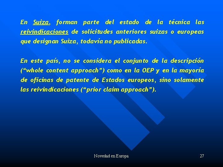 En Suiza, forman parte del estado de la técnica las reivindicaciones de solicitudes anteriores