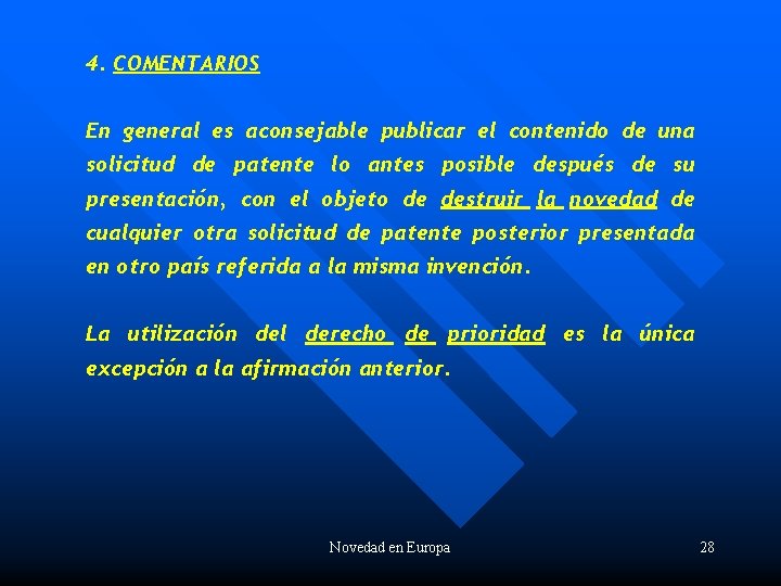 4. COMENTARIOS En general es aconsejable publicar el contenido de una solicitud de patente