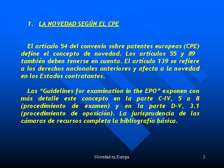 1. LA NOVEDAD SEGÚN EL CPE El artículo 54 del convenio sobre patentes europeas