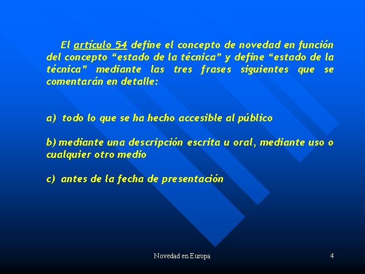 El artículo 54 define el concepto de novedad en función del concepto “estado de