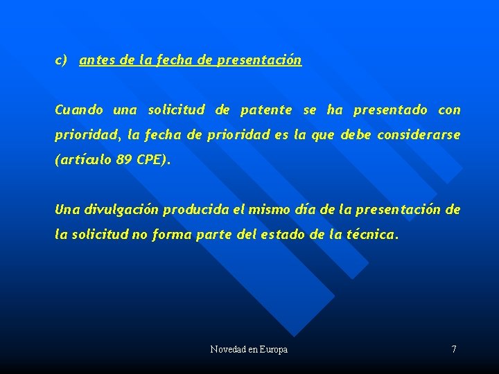 c) antes de la fecha de presentación Cuando una solicitud de patente se ha