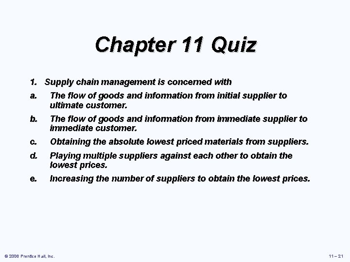 Chapter 11 Quiz 1. Supply chain management is concerned with a. The flow of