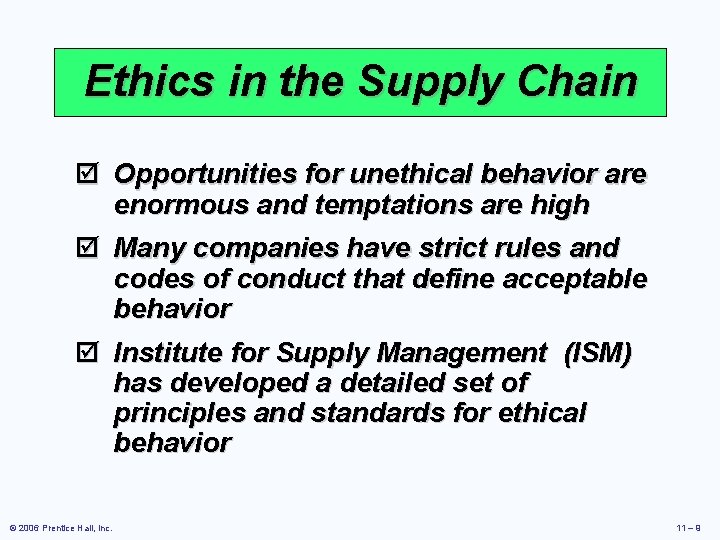 Ethics in the Supply Chain þ Opportunities for unethical behavior are enormous and temptations