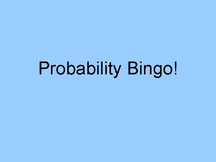 Probability Bingo! 
