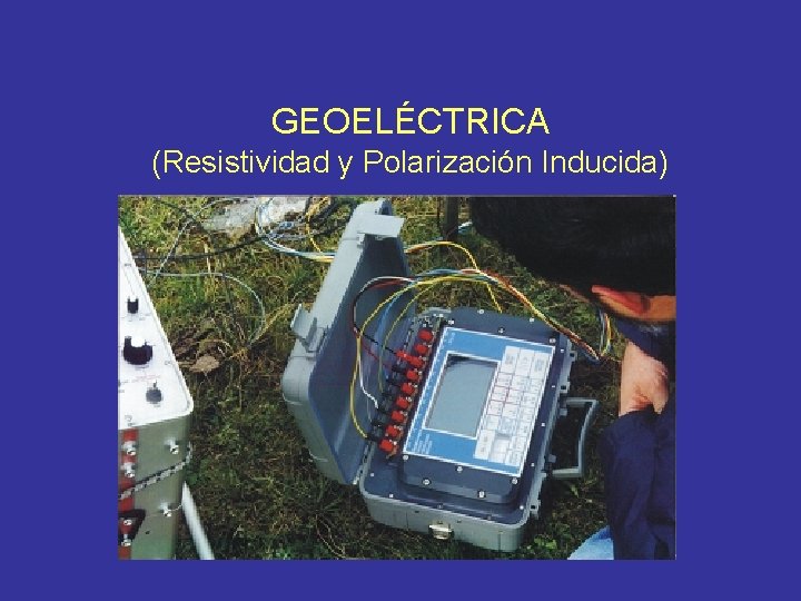 GEOELÉCTRICA (Resistividad y Polarización Inducida) 