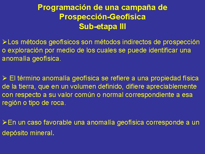 Programación de una campaña de Prospección-Geofísica Sub-etapa III ØLos métodos geofísicos son métodos indirectos