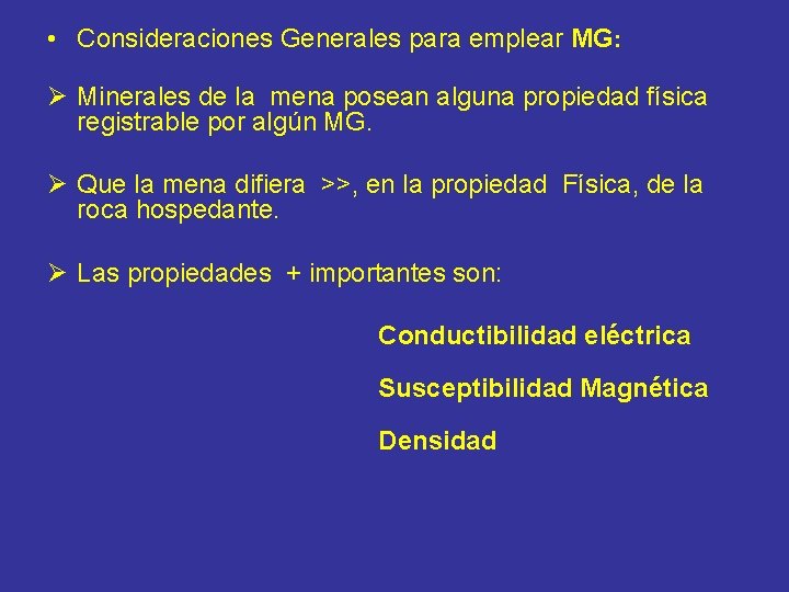  • Consideraciones Generales para emplear MG: Ø Minerales de la mena posean alguna