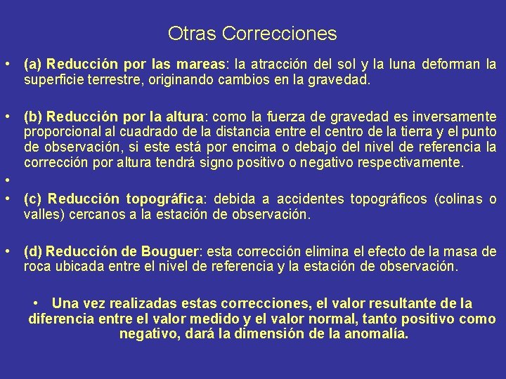 Otras Correcciones • (a) Reducción por las mareas: la atracción del sol y la