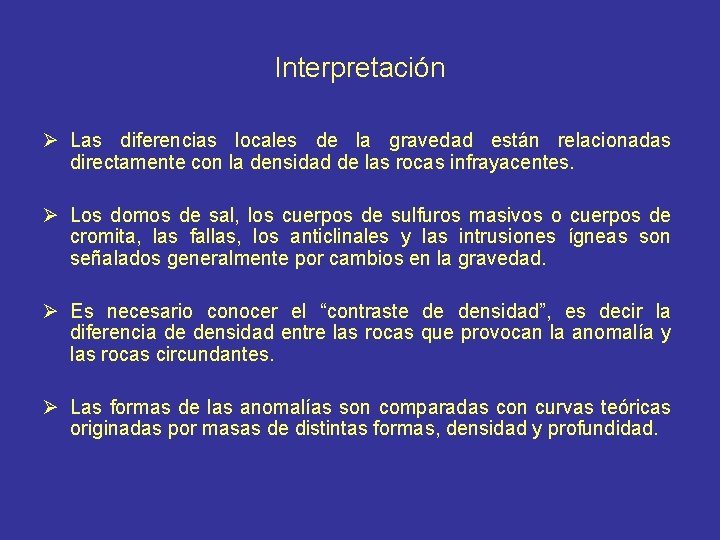 Interpretación Ø Las diferencias locales de la gravedad están relacionadas directamente con la densidad