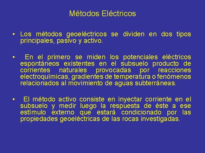 Métodos Eléctricos • Los métodos geoeléctricos se dividen en dos tipos principales, pasivo y