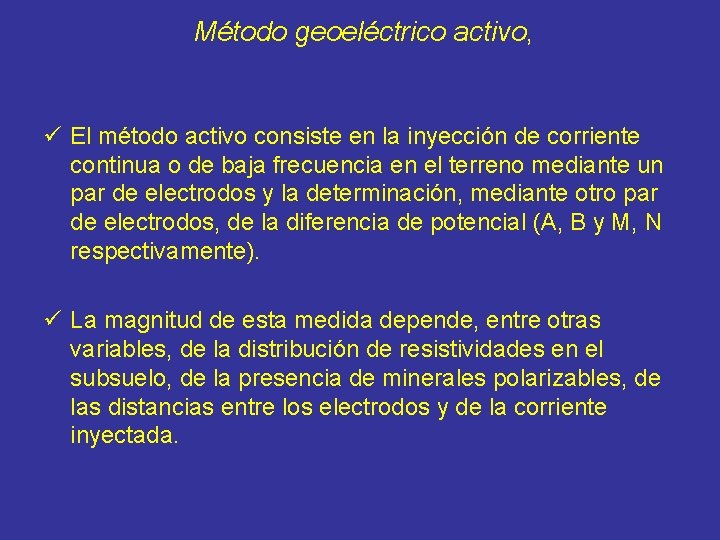 Método geoeléctrico activo, ü El método activo consiste en la inyección de corriente continua