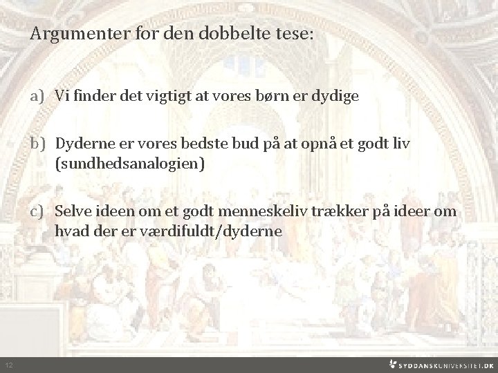 Argumenter for den dobbelte tese: a) Vi finder det vigtigt at vores børn er