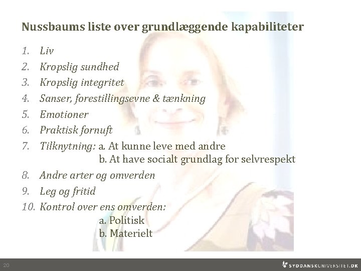 Nussbaums liste over grundlæggende kapabiliteter 1. 2. 3. 4. 5. 6. 7. Liv Kropslig
