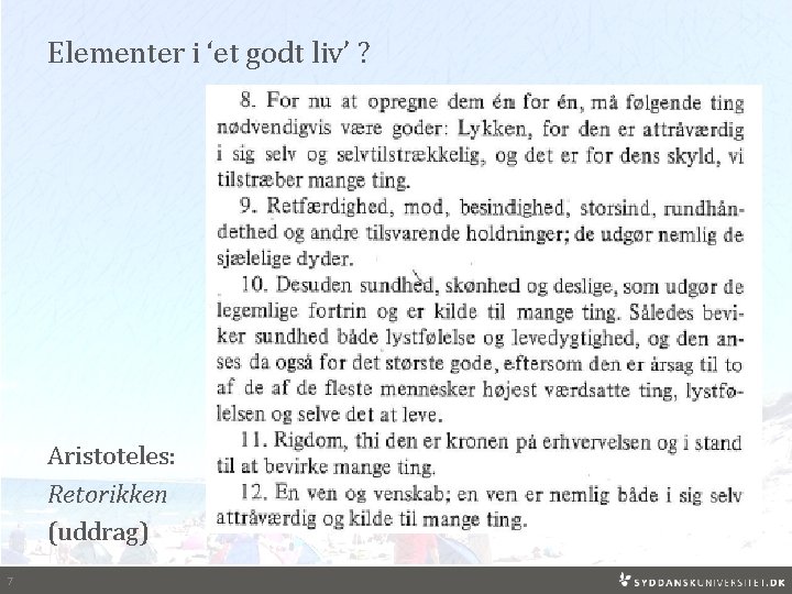 Elementer i ‘et godt liv’ ? Aristoteles: Retorikken (uddrag) 7 