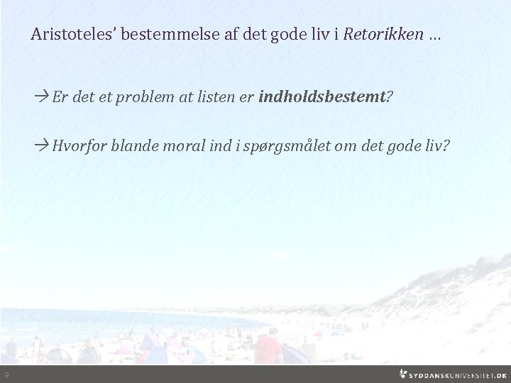 Aristoteles’ bestemmelse af det gode liv i Retorikken … Er det et problem at