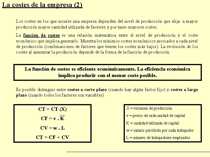 La costes de la empresa (2) Los costes en los que incurre una empresa