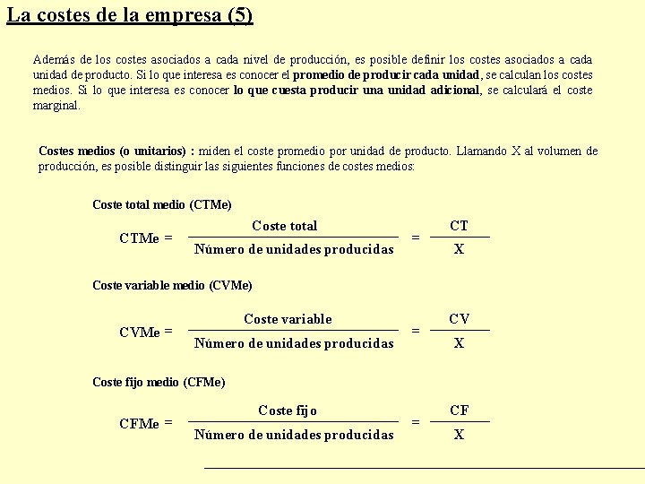 La costes de la empresa (5) Además de los costes asociados a cada nivel