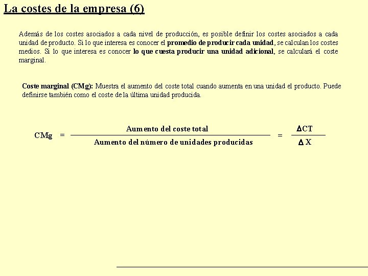 La costes de la empresa (6) Además de los costes asociados a cada nivel