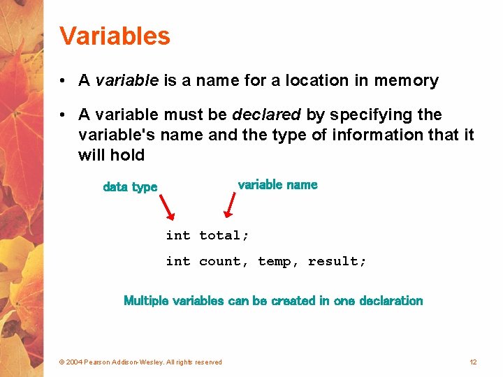 Variables • A variable is a name for a location in memory • A