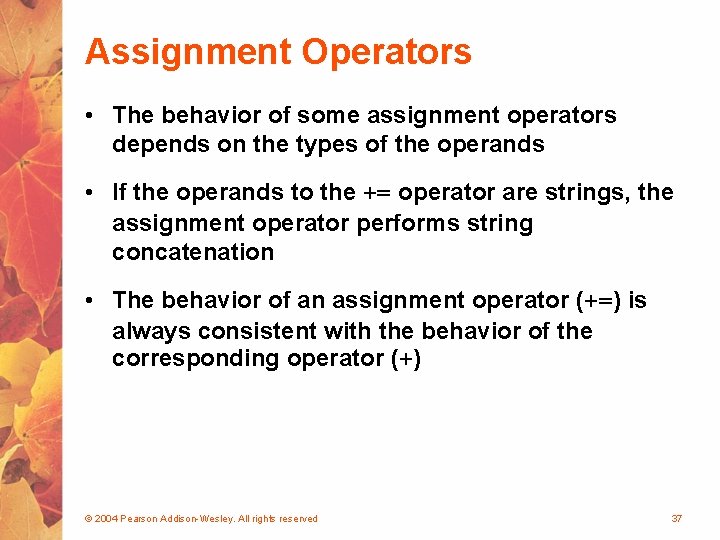 Assignment Operators • The behavior of some assignment operators depends on the types of