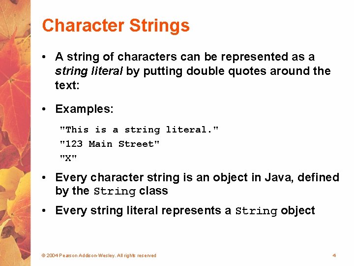 Character Strings • A string of characters can be represented as a string literal