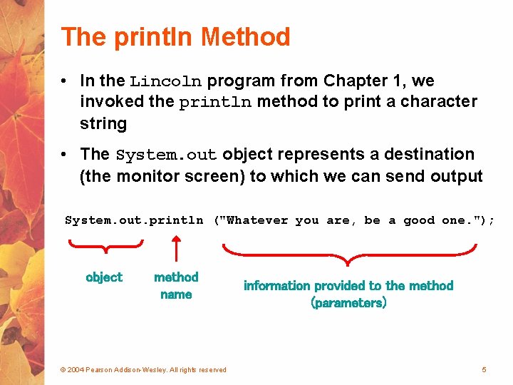 The println Method • In the Lincoln program from Chapter 1, we invoked the