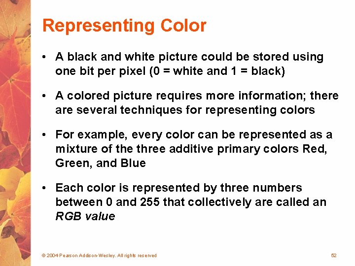Representing Color • A black and white picture could be stored using one bit